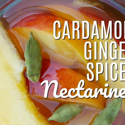 Cardamom Ginger Spiced Nectarines. Take your nectarines and preserve them with a twist! Add cardamom and ginger spices to liven up a batch or two. | Rockin W Homestead