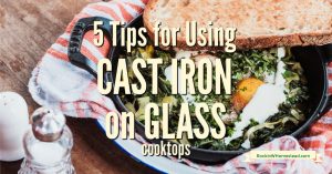 cast iron skillet with eggs inside and the text overlay 5 tips for mixing cast iron skillets and glass cook tops