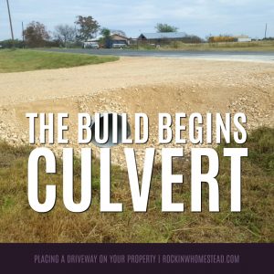 Deciding where to place the culvert and driveway on our property took some planning | Rockin W Homestead