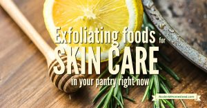 Your pantry has many exfoliating foods for skin care. Make your own scrubs with these ingredients - save money, and reduce your impact on the environment.