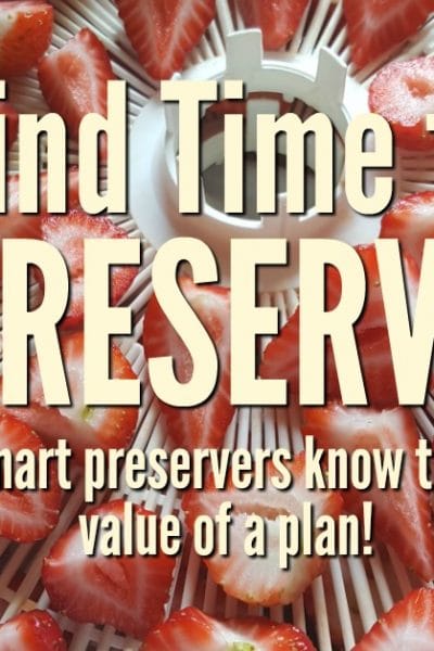 We all want to have healthy food on the table, but finding time to preserve it can be difficult. Smart preservers know the value of time management as they make room in their schedule.