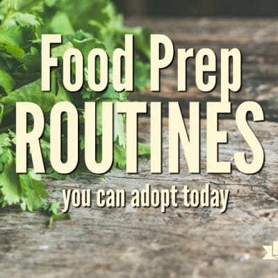 Food Preparation Routines You Can Adopt Today
