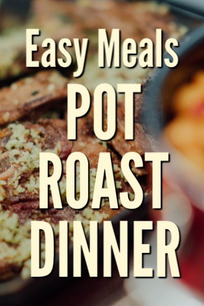 [recipe] easy family meals - pot roast dinner