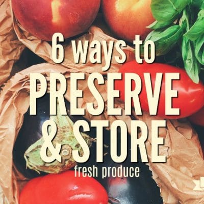 Six Ways to Preserve and Store Produce